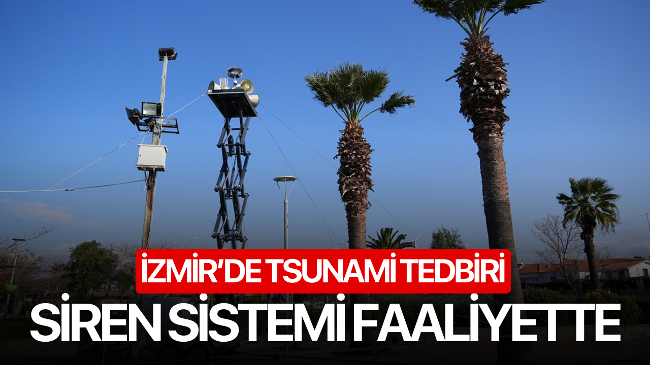 İzmir'de tsunami alarmı! Sahile mobil siren sistemleri kuruldu